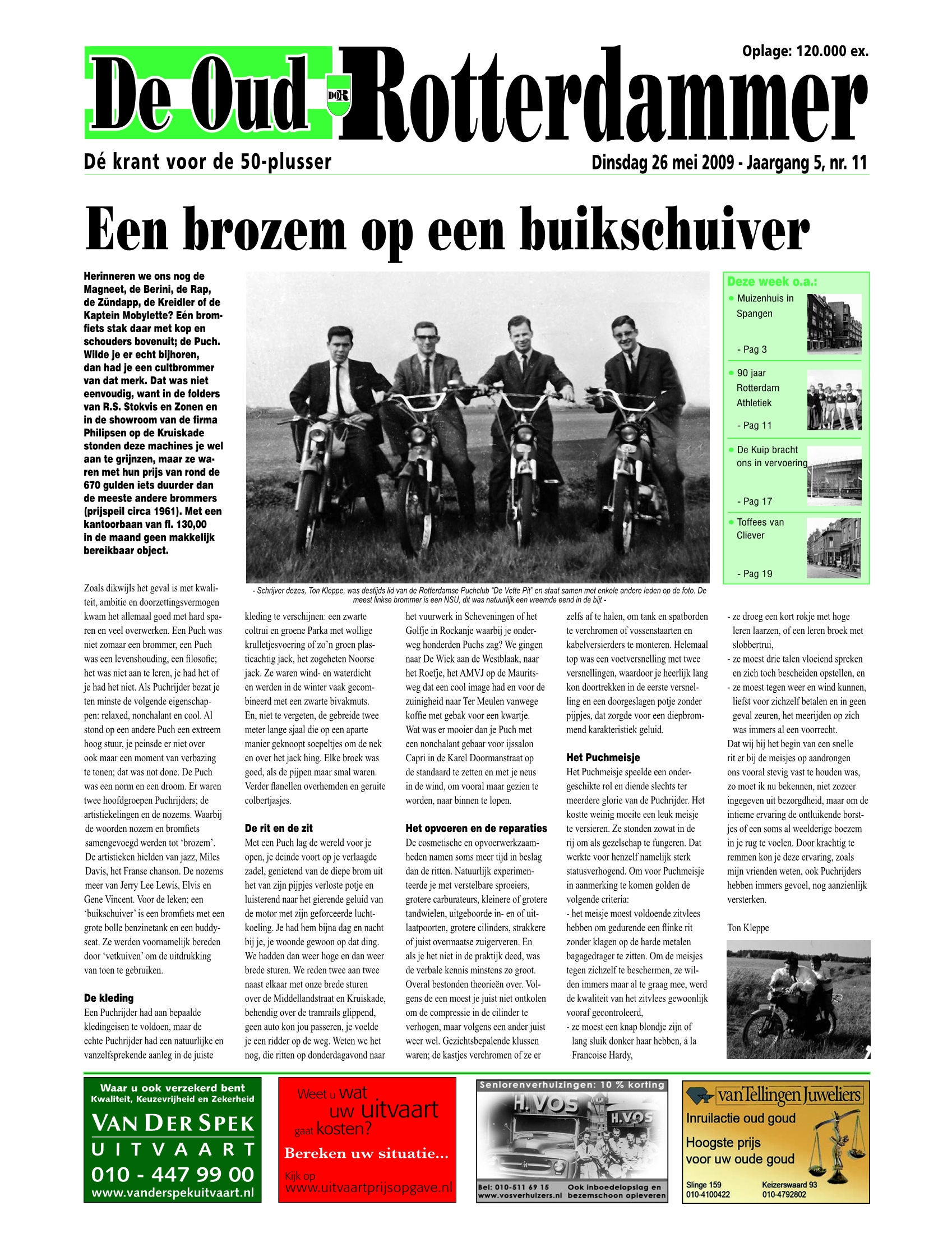 Een Brozem op een buikschuiver tussen de Puchs